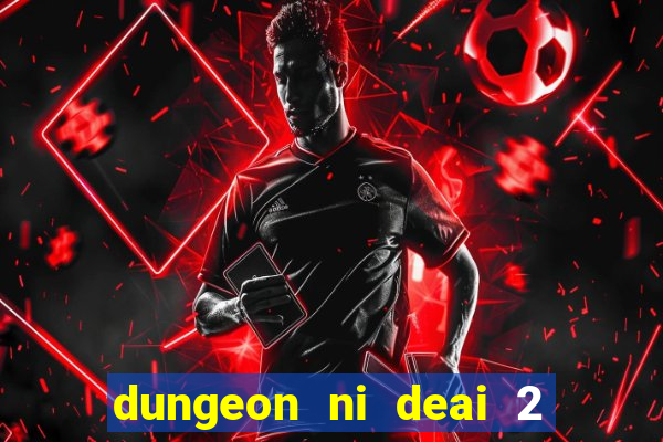 dungeon ni deai 2 temporada dublado data de lançamento